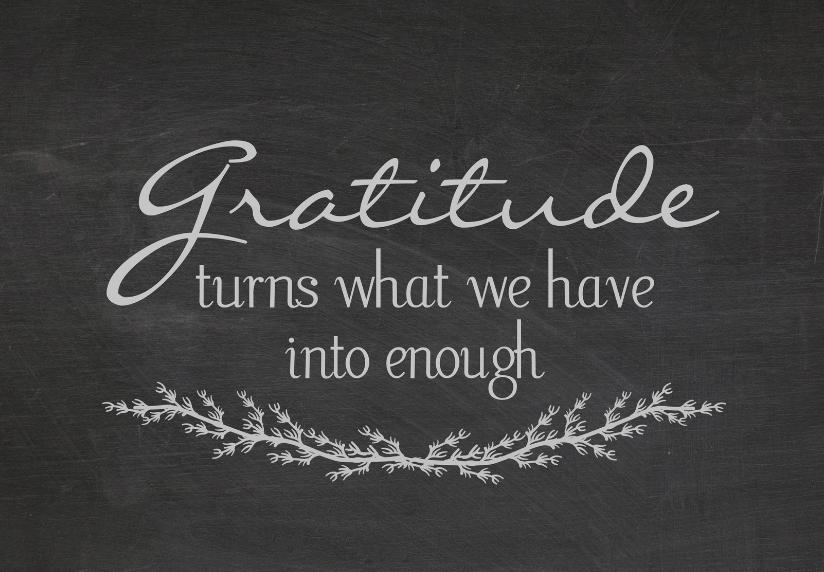 Image saying "gratitude turns what whe have into enough"