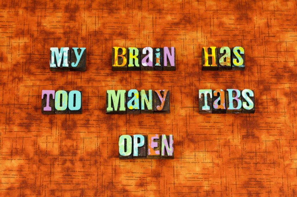 Image that says, "My brain has too many tabs open"